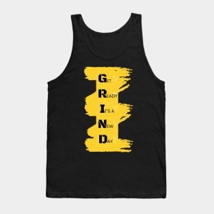 GRIND - Get Ready Its a New Day Tank Top